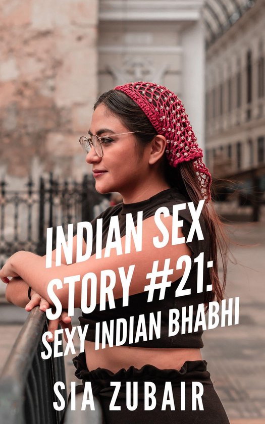 Indian Bhabhi Sex Stories 21 - Indian Sex Story #21: Sexy Indian Bhabhi
