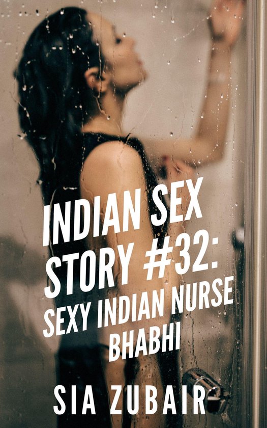 Indian Bhabhi Sex Stories 32 - Indian Sex Story #32: Sexy Indian Nurse Bhabhi