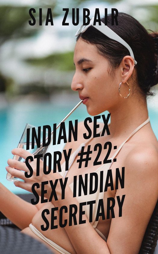 Indian Sex Stories 22 - Indian Sex Story #22: Sexy Indian Secretary